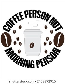 Coffee person not morning person T-shirt, Vector File