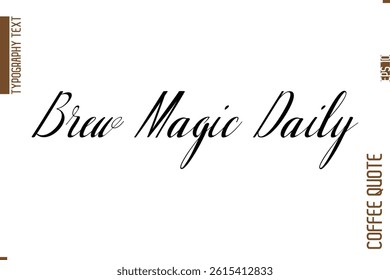 Coffee Phrase with Text Typography Lettering Brew Magic Daily
