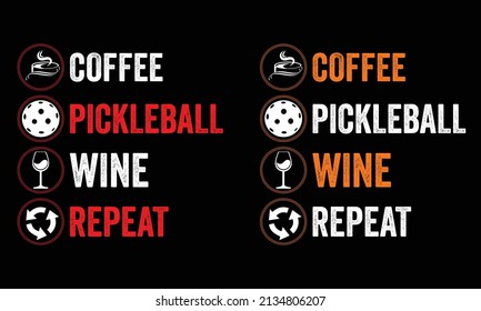 Coffee Pickle ball Wine Repeat...Wine t shirt design