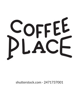 Coffee Place text lettering. Hand drawn vector art.