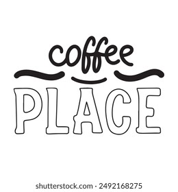 Coffee Place text lettering. Hand drawn vector art.