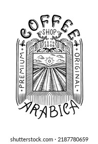 Coffee plantation landscape. Vintage retro badge or logo and emblem. Hand Drawn engraved sketch. Templates for shop or t-shirts.