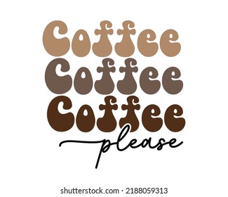 Coffee please funny quote retro wavy typography sublimation svg design on white background