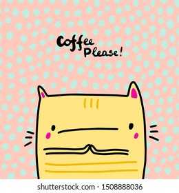 Coffee please hand drawn vector illustration with cute cat comic cartoon style kawaii yellow pink textured background