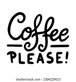 Coffee Please. Handwritten text poster with morning quote - Vector EPS