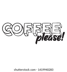 Coffee Please Quote for Morning. Drawn by Hand Illustration - Vector EPS