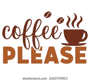 Coffee Please Svg,Coffee Retro,Funny Coffee Sayings,Coffee Mug Svg,Coffee Cup Svg,Gift For Coffee,Coffee Lover,Caffeine Svg,Svg Cut File,Coffee Quotes,Sublimation Design, svg