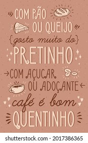 Coffee Portuguese Poster. Translation from brazilian portuguese: "With bread or cheese, I really like the small black, with sugar or sweetener, coffee is good warm". In Portuguese this phrase rhymes