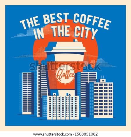 Coffee poster. Flyer template for coffee shop with Best Coffee in the City caption. Vector illustration.