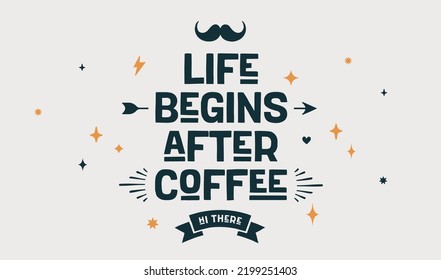 Coffee. Poster with hand drawn lettering Life Begins After Coffee. Hand drawn vintage drawing for coffee drink, beverage menu, cafe bar or cafe on white backgroundd. Vector Illustration