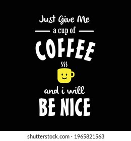 Coffee Poster Typography Quotes I will be nice