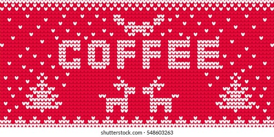 Coffee poster. Winter red print. Imitation of kniting texture. Vector illustration with deer and spruce.