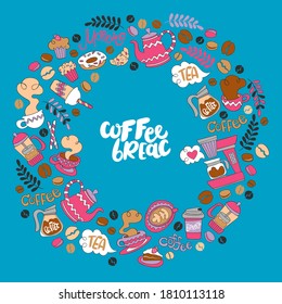 Coffee pot and coffee cup. Hot drink mug. Coffee machine. Sweet pastries: cupcake, donuts, muffin, croissant, macaroon. Lettering set. Circle frame - wreath. Isolated vector object.