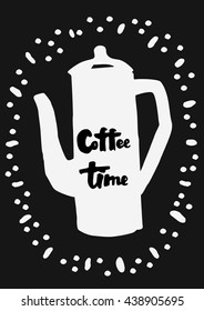 Coffee pot shape with lettering on dark background. Hand drawn typography poster
