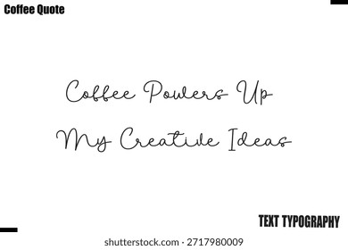 El café potencia mis ideas creativas Vector Texto Tipografía Café Cotización Diseño