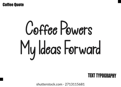 El café impulsa mis ideas Adelante Cita de café Vector de diseño de tipografía