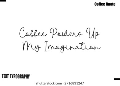 El café alimenta mi imaginación El café que dice la caligrafía Tipografía Vector Alfabético