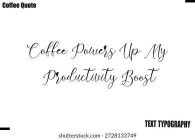 Coffee Powers Up My Productivity Boost Coffee Calligraphy Text Lettering Vector