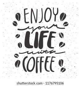 Coffee Quote " Enjoy your life with coffee "