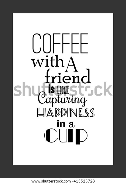 Coffee Quote Coffee Friend Like Capturing Stock Vector (Royalty Free) 413525728