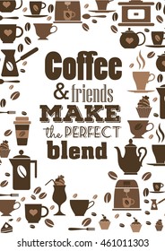 Coffee quote. Coffee and Friends Make the Perfect Blend.