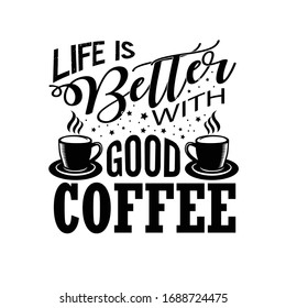 Coffee Quote good for craft. Life better with good coffee.