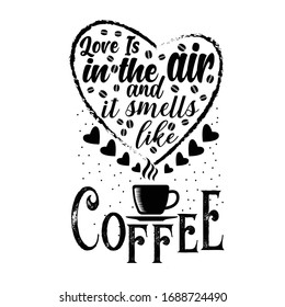 Coffee Quote good for craft. Love is in the air and it smells like coffee.