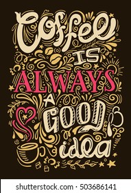 Coffee quote lettering looks like graffiti on black background with coffee is always good idea description vector illustration