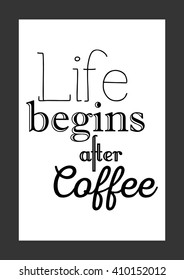 Coffee quote. Life begins after coffee.