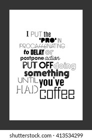 Coffee quote. Life quote poster whiteboard style.