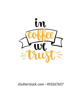Coffee quote. Modern calligraphy style handwritten brush ink lettering. Hand drawn elements and beverage phrase. Vector illustration for cards, leaflets, cups or t-shirt on white background.