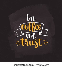 Coffee quote. Modern calligraphy style handwritten brush ink lettering. Hand drawn elements and beverage phrase. Vector illustration for cards, leaflets, cups or t-shirt on chalkboard dark background.