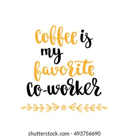 Coffee quote. Modern calligraphy style handwritten brush ink lettering. Hand drawn elements and beverage phrase. Vector illustration for cards, leaflets, cups or t-shirt on white background.