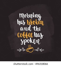 Coffee quote. Modern calligraphy style handwritten brush ink lettering. Hand drawn elements and beverage phrase. Vector illustration for cards, leaflets, cups or t-shirt on chalkboard dark background.