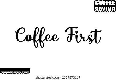 Coffee Quote Modern Text Typography  Coffee First