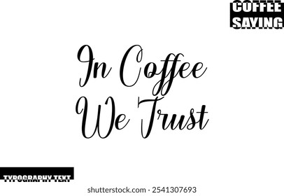 Kaffee Zitat Moderne Text Typografie in Kaffee, dem wir vertrauen