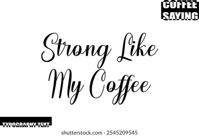 Coffee Quote Modern Text Typography  Strong Like My Coffee