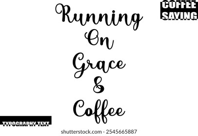 Coffee Quote Modern Text Typography  Running On Grace  Coffee