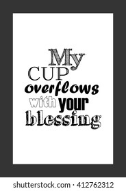 Coffee quote. My cup overflows with your blessing.