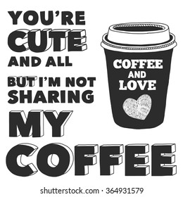 Coffee quote. Poster and letterinng