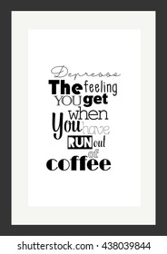 Coffee quote. Coffee quote poster whiteboard frame.