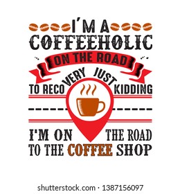Coffee Quote and Saying. I m coffee on the road coffee shop