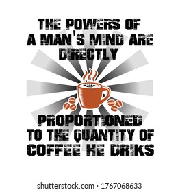 Coffee Quote and Saying. The powers of man s