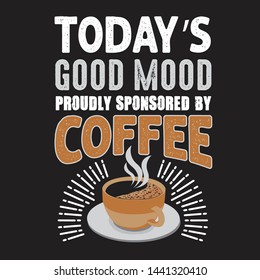 Coffee Quote and Saying. Today is good mood