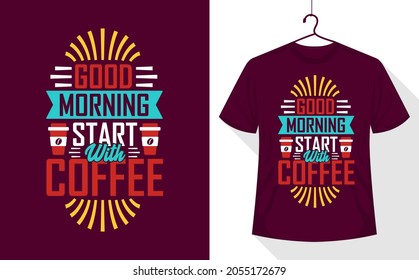 Coffee quote t-shirt, Good morning starts with coffee