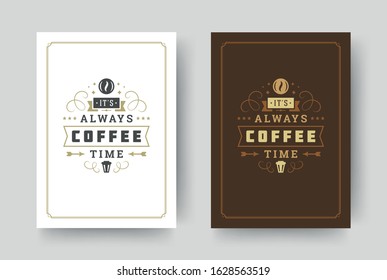 Coffee quote vintage typographic style inspirational phrase design vector illustration. Motivation poster its always coffee time message and beans symbol.