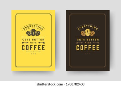 Coffee quote vintage typographic style inspirational phrase design vector illustration. Motivation poster everything gets better with coffee message and cup symbol.