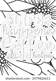  Coffee Quotes Flower Coloring Page Beautiful black and white illustration for adult coloring book