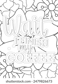  Coffee Quotes Flower Coloring Page Beautiful black and white illustration for adult coloring book