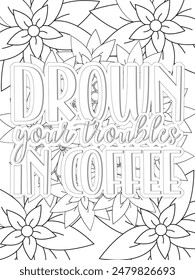 Coffee Quotes Flower Coloring Page Beautiful black and white illustration for adult coloring book